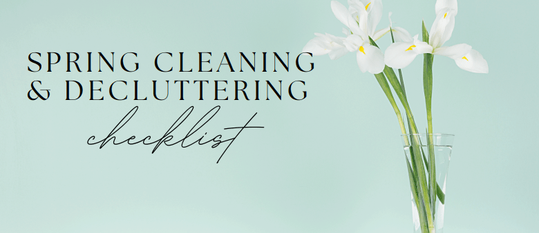 Spring Cleaning & Decluttering&nbsp;Checklist